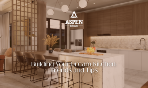 Building Your Dream Kitchen: Trends and Tips